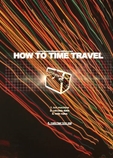 "How To Time Travel"